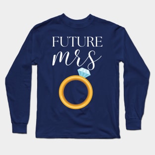 FUTURE MRS BRIDAL SHOWER FUNNY DESIGN Long Sleeve T-Shirt